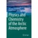 Physics and Chemistry of the Arctic Atmosphere
