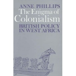 The Enigma of Colonialism: An Interpretation of British Policy in West Africa