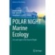 POLAR NIGHT Marine Ecology: Life and Light in the Dead of Night