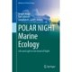 POLAR NIGHT Marine Ecology: Life and Light in the Dead of Night