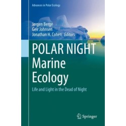 POLAR NIGHT Marine Ecology: Life and Light in the Dead of Night
