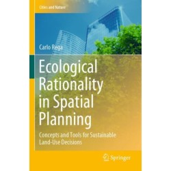 Ecological Rationality in Spatial Planning: Concepts and Tools for Sustainable Land-Use Decisions