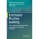 Adversarial Machine Learning: Attack Surfaces, Defence Mechanisms, Learning Theories in Artificial Intelligence