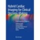 Hybrid Cardiac Imaging for Clinical Decision-Making: From Diagnosis to Prognosis
