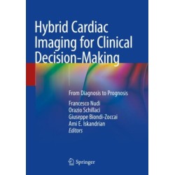 Hybrid Cardiac Imaging for Clinical Decision-Making: From Diagnosis to Prognosis