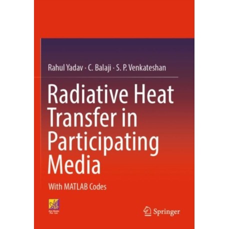 Radiative Heat Transfer in Participating Media: With MATLAB Codes