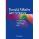 Neonatal Palliative Care for Nurses