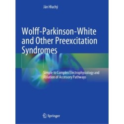 Wolff-Parkinson-White and Other Preexcitation Syndromes: Simple to Complex Electrophysiology and Ablation of Accessory Pathways