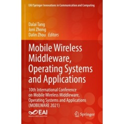 Mobile Wireless Middleware, Operating Systems and Applications: 10th International Conference on Mobile Wireless Middleware, Operating Systems and Applications (MOBILWARE 2021)