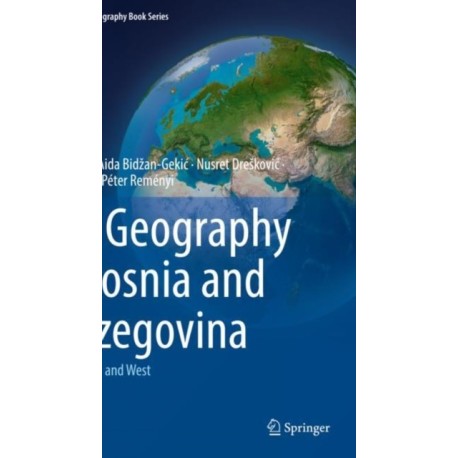 The Geography of Bosnia and Herzegovina: Between East and West
