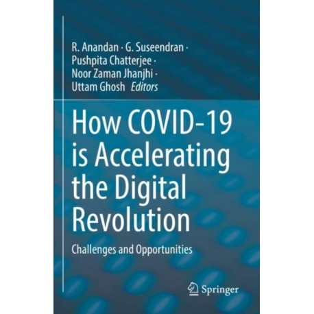 How COVID-19 is Accelerating the Digital Revolution: Challenges and Opportunities