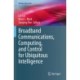Broadband Communications, Computing, and Control for Ubiquitous Intelligence