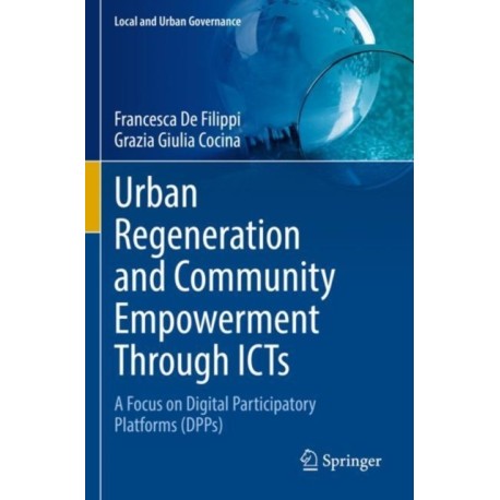 Urban Regeneration and Community Empowerment Through ICTs: A Focus on Digital Participatory Platforms (DPPs)