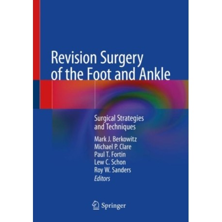 Revision Surgery of the Foot and Ankle: Surgical Strategies and Techniques