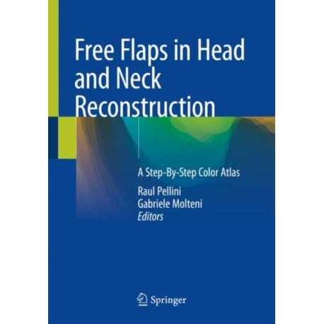 Free Flaps in Head and Neck Reconstruction: A Step-By-Step Color Atlas