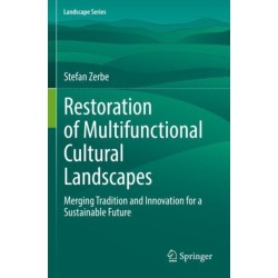 Restoration of Multifunctional Cultural Landscapes: Merging Tradition and Innovation for a Sustainable Future