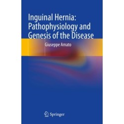 Inguinal Hernia: Pathophysiology and Genesis of the Disease