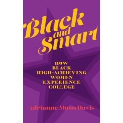 Black and Smart: How Black High-Achieving Women Experience College