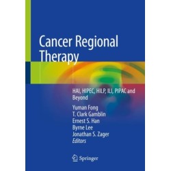 Cancer Regional Therapy: HAI, HIPEC, HILP, ILI, PIPAC and Beyond