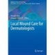 Local Wound Care for Dermatologists