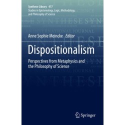 Dispositionalism: Perspectives from Metaphysics and the Philosophy of Science