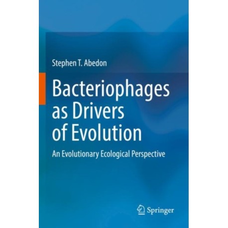Bacteriophages as Drivers of Evolution: An Evolutionary Ecological Perspective