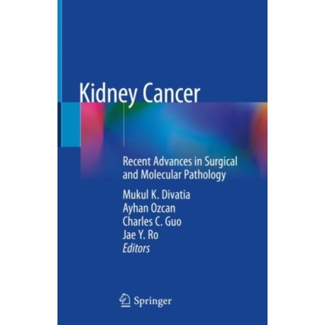 Kidney Cancer: Recent Advances in Surgical and Molecular Pathology