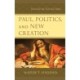 Paul, Politics, and New Creation: Reconsidering Paul and Empire