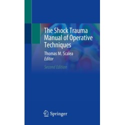 The Shock Trauma Manual of Operative Techniques
