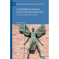 Cambridge Economics in the Post-Keynesian Era: The Eclipse of Heterodox Traditions