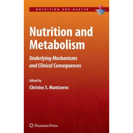 Nutrition and Metabolism: Underlying Mechanisms and Clinical Consequences