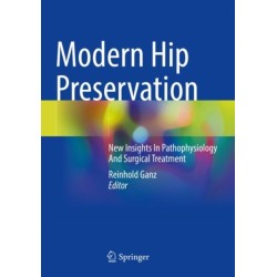 Modern Hip Preservation: New Insights In Pathophysiology And Surgical Treatment