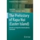 The Prehistory of Rapa Nui (Easter Island): Towards an Integrative Interdisciplinary Framework