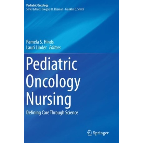 Pediatric Oncology Nursing: Defining Care Through Science