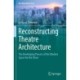 Reconstructing Theatre Architecture: The Developing Process of the Modern Space for the Show