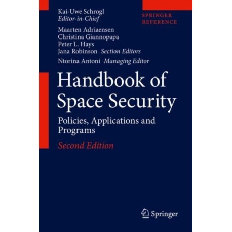 Handbook of Space Security: Policies, Applications and Programs