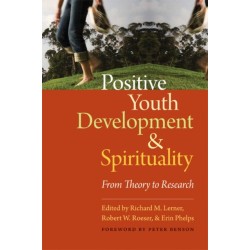 Positive Youth Development and Spirituality: From Theory to Research