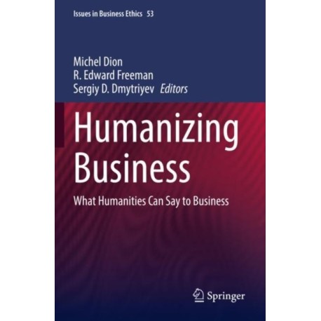 Humanizing Business: What Humanities Can Say to Business