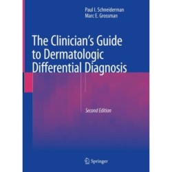 The Clinician's Guide to Dermatologic Differential Diagnosis