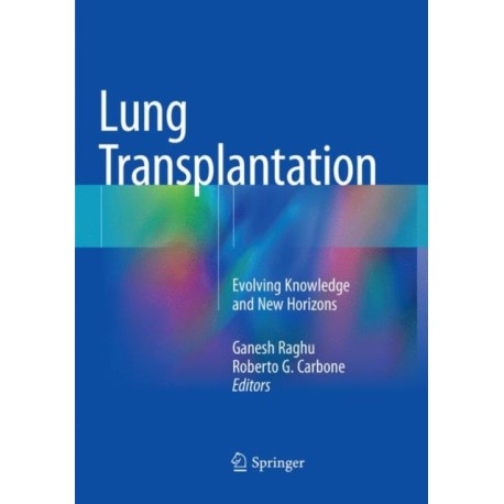 Lung Transplantation: Evolving Knowledge and New Horizons
