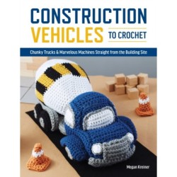 Construction Vehicles to Crochet: A Dozen Chunky Trucks and Mechanical Marvels Straight from the Building Site