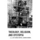 Theology, Religion, and Dystopia
