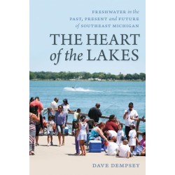 The Heart of the Lakes: Freshwater in the Past, Present and Future of Southeast Michigan