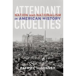 Attendant Cruelties: Nation and Nationalism in American History