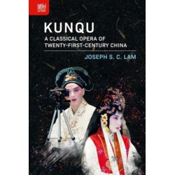 Kunqu: A Classical Opera of Twenty-First-Century China