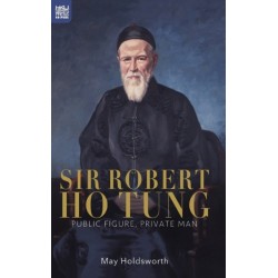 Sir Robert Ho Tung: Public Figure, Private Man