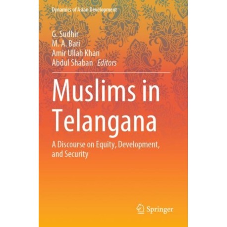 Muslims in Telangana: A Discourse on Equity, Development, and Security