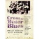 Cross the Water Blues: African American Music in Europe