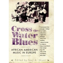 Cross the Water Blues: African American Music in Europe