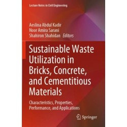 Sustainable Waste Utilization in Bricks, Concrete, and Cementitious Materials: Characteristics, Properties, Performance, and Applications
